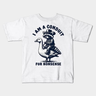 i-am-a-conduit-for-nonsense Kids T-Shirt